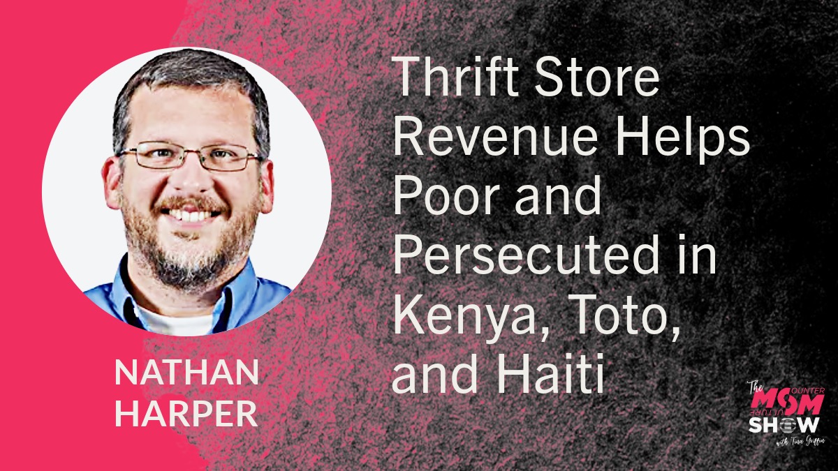 Thrift Store Revenue Helps Poor and Persecuted in Kenya, Toto, and Haiti - Nathan Harper
